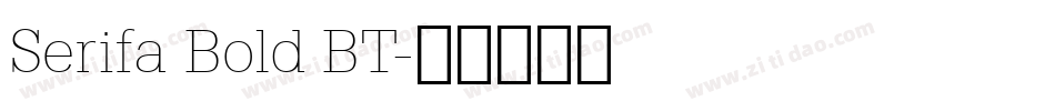Serifa Bold BT字体转换